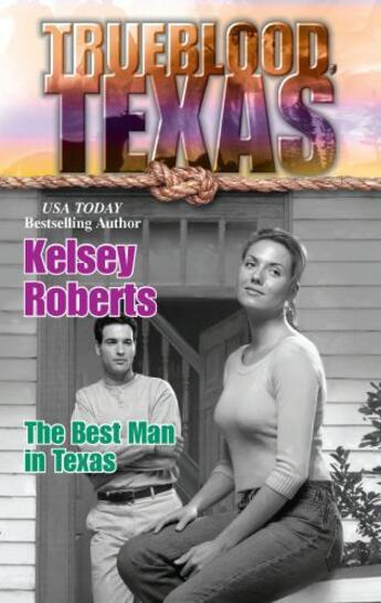 Couverture du livre « The Best Man in Texas (Mills & Boon M&B) (The Trueblood Dynasty - Book » de Kelsey Roberts aux éditions Mills & Boon Series