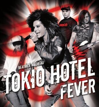 Couverture du livre « Tokio Hotel Fever » de Beatrice Nouveau et Erin Balser And Suzanne Gardner et BAtrice Nouveau aux éditions Ecw Press