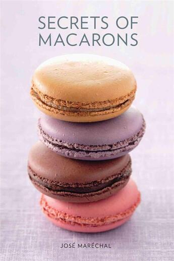 Couverture du livre « SECERTS OF MACARONS » de Jose Marechal aux éditions Murdoch Books