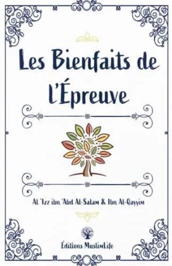 Couverture du livre « Les bienfaits de l'épreuve » de Ibn Al-Qayyim Al-Jawziyya et Abd Al-Aziz Ibn Abd Al-Salam Al-Salmi aux éditions Muslimlife