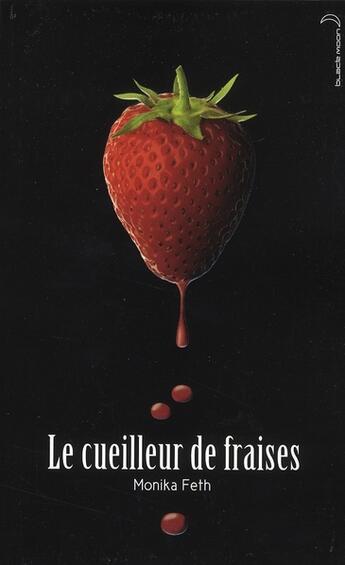 Couverture du livre « Le cueilleur de fraises » de Monika Feth aux éditions Black Moon