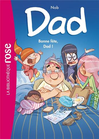 Couverture du livre « Dad Tome 3 : bonne fête, Dad ! » de Nob aux éditions Hachette Jeunesse