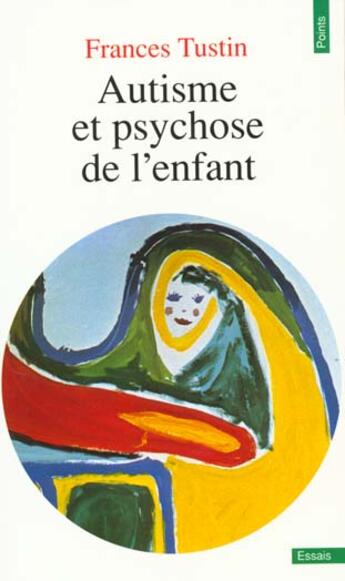 Couverture du livre « Autisme et psychose de l'enfant » de Frances Tustin aux éditions Points