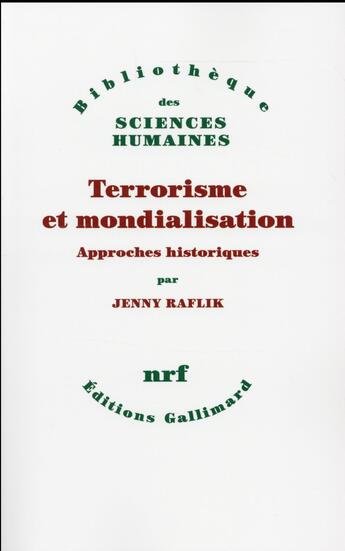 Couverture du livre « Terrorisme et mondialisation ; approches historiques » de Jenny Raflik aux éditions Gallimard