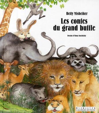 Couverture du livre « Les contes du grand buffle » de Betty Misheiker aux éditions Gallimard-jeunesse