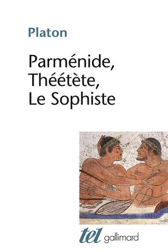 Couverture du livre « Parménide, Théétète, le sophiste » de Platon aux éditions Gallimard