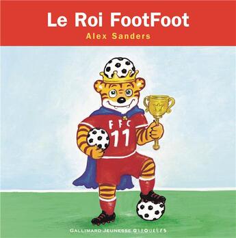 Couverture du livre « Le roi FootFoot » de Alex Sanders aux éditions Gallimard Jeunesse Giboulees