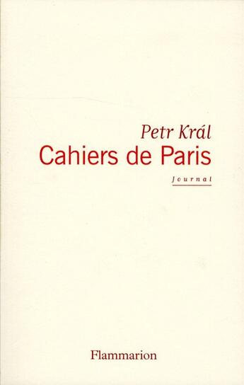 Couverture du livre « Cahiers de paris » de Petr Kral aux éditions Flammarion