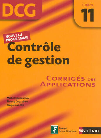 Couverture du livre « Contrôle de gestion ; épreuve 11 ; dcg ; corrigés des applications (édition 2007) » de Muller/Coucoureux aux éditions Nathan