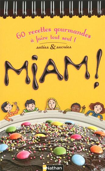 Couverture du livre « Miam ! 60 recettes gourmandes à faire tout seul » de Madeleine Deny aux éditions Nathan