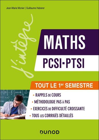 Couverture du livre « Maths PCSI-PTSI - Le pas à pas pour réussir le 1er semestre : Rappels de cours, exercices d'apprentissage corrigés et conseils » de Monier/Haberer aux éditions Dunod