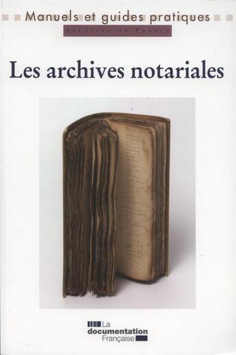 Couverture du livre « Les archives notariales ; manuel et guides pratiques » de  aux éditions Archives Nationales