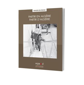 Couverture du livre « Partir en algerie, partir d'algerie » de Ecpad aux éditions Ecpad