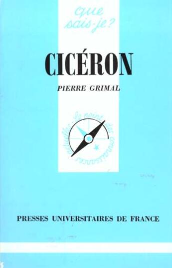 Couverture du livre « Ciceron qsj 2199 » de Pierre Grimal aux éditions Que Sais-je ?