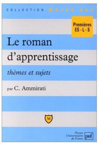 Couverture du livre « Le roman d'apprentissage ; thèmes et sujets ; 1ères L, ES, S » de Ammirati C. aux éditions Belin Education