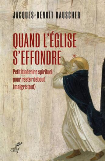 Couverture du livre « Quand l'Église s'effondre : Petit itinéraire spirituel pour rester debout (malgré tout) » de Jacques-Benoit Rauscher aux éditions Cerf