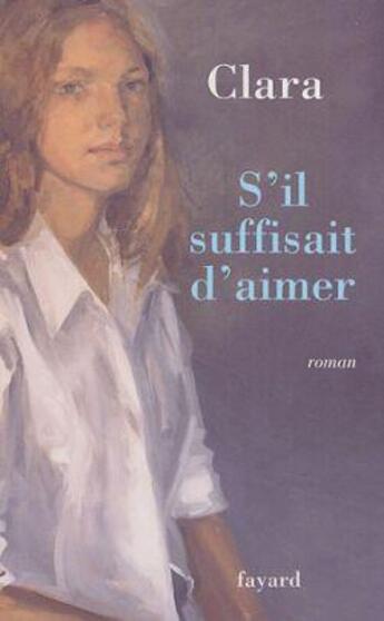 Couverture du livre « S'il suffisait d'aimer » de Clara Lejeune aux éditions Fayard