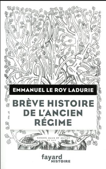 Couverture du livre « Brève histoire de l'Ancien Régime » de Emmanuel Le Roy Ladurie aux éditions Fayard