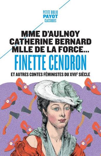 Couverture du livre « Finette cendron : et autres contes féministes du XVIIe siècle » de Marie-Catherine D' Aulnoy et Mademoiselle De La Force et Mademoiselle L'Heritier aux éditions Payot