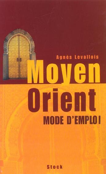 Couverture du livre « Moyen-Orient ; Mode D'Emploi » de Agnes Levallois aux éditions Stock