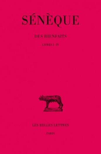 Couverture du livre « Des Bienfaits. Tome I : Livres I-IV » de Sénèque aux éditions Belles Lettres