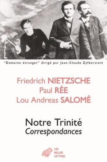 Couverture du livre « Correspondance » de Friedrich Nietsche et Lou Andrea Salome et Paul Ree et E. Pfeiffer aux éditions Belles Lettres