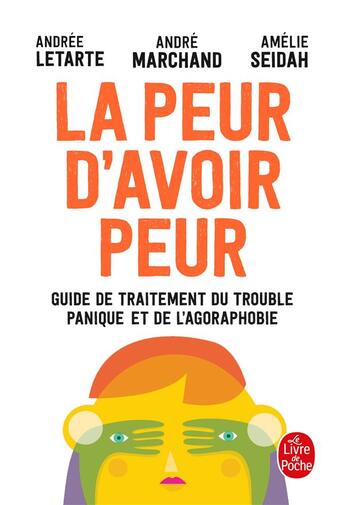 Couverture du livre « La peur d'avoir peur » de André Marchand et Andree Letarte et Amelie Seidah aux éditions Le Livre De Poche