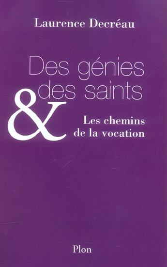 Couverture du livre « Des Genies, Des Saints Et Les Chemins De La Vocation » de Laurence Decréau aux éditions Plon