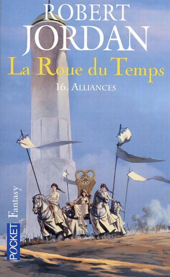 Couverture du livre « La roue du temps Tome 16 : alliances » de Robert Jordan aux éditions Pocket