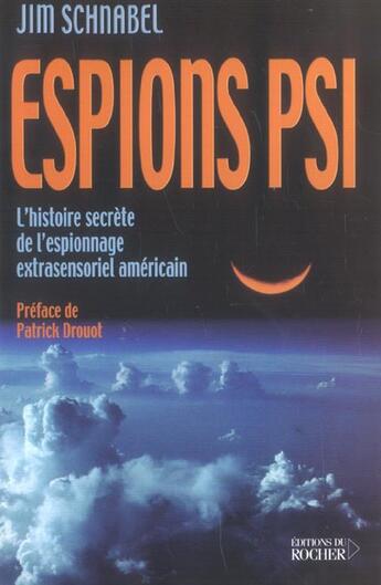 Couverture du livre « Espions psi - l'histoire secrete de l'espionnage extrasensoriel americain » de Jim Schnabel aux éditions Rocher