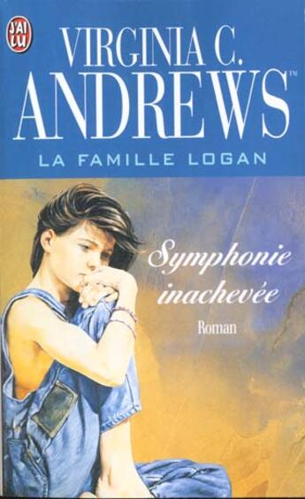 Couverture du livre « La famille Logan Tome 3 ; la symphonie inachevée » de Virginia C. Andrews aux éditions J'ai Lu