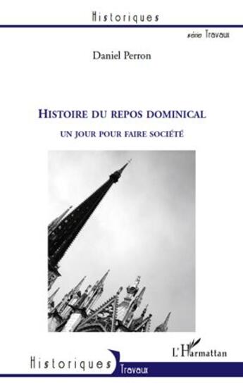 Couverture du livre « Histoire du repos dominical ; un jour pour faire société » de Daniel Perron aux éditions L'harmattan