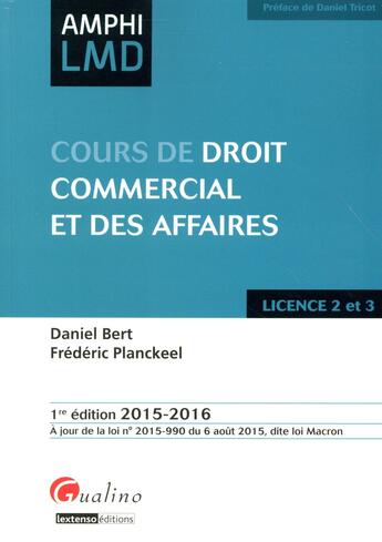 Couverture du livre « Droit commercial et des affaires ; licences 2 et 3 2015-2016 (1re édition) » de Frederic Planckeel et Daniel Bert aux éditions Gualino