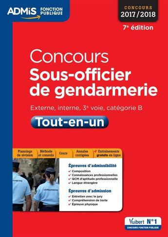 Couverture du livre « Concours sous-officier de gendarmerie ; extrerne, interne, 3e voie, catégorie B ; tout en un (concours 2017/2018) » de Anne-Marie Bonnerot et Francois Lavedan et Cathy Lognone aux éditions Vuibert