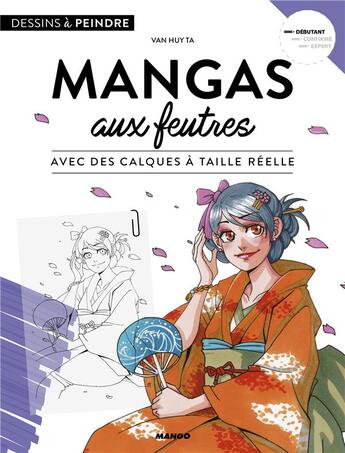 Couverture du livre « Mangas aux feutres ; avec des calques à taille réelle » de Van Huy Ta aux éditions Mango