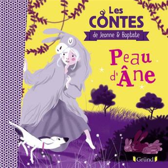 Couverture du livre « Peau d'Âne » de Colonel Moutarde et Jeanne Et Babtiste aux éditions Grund