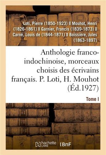 Couverture du livre « Anthologie franco-indochinoise, morceaux choisis des ecrivains francais. tome i » de Pierre Loti aux éditions Hachette Bnf