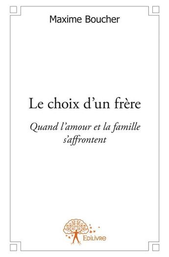 Couverture du livre « Le choix d'un frère » de Maxime Boucher aux éditions Edilivre