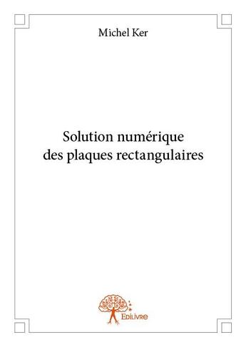 Couverture du livre « Solution numérique des plaques rectangulaires » de Michel Ker aux éditions Edilivre