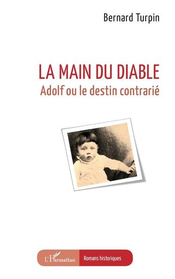 Couverture du livre « La main du diable : Adolf ou le destin contrarié » de Bernard Turpin aux éditions L'harmattan