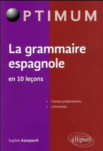 Couverture du livre « La grammaire espagnole en 10 lecons » de Azzopardi Sophie aux éditions Ellipses