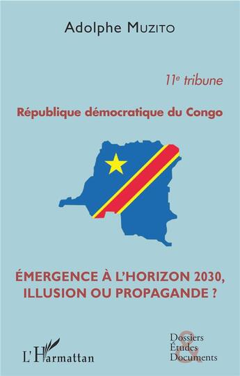 Couverture du livre « République démocratique du Congo ; émergence à l'horizon 2030, illusion ou propagande ? » de Adolphe Muzito aux éditions L'harmattan