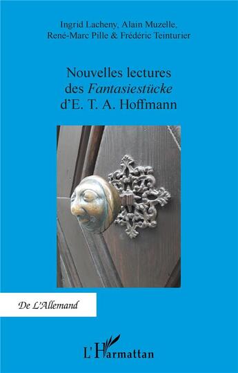 Couverture du livre « Nouvelles lectures de Fantasiestücke d'E. T. A. hoffmann » de Frederic Teinturier et Rene-Marc Pille et Ingrid Lacheny et Alain Muzelle aux éditions L'harmattan