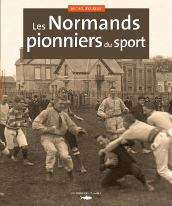 Couverture du livre « Les normands, pionniers du sport » de Michel Lécureur aux éditions Des Falaises