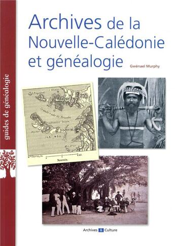 Couverture du livre « Archives de la nouvelle-caledonie et genealogie » de Gwenael Murphy aux éditions Archives Et Culture