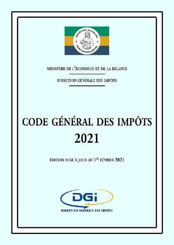 Couverture du livre « Gabon : code général des impôts (édition 2021) » de  aux éditions Droit-afrique.com