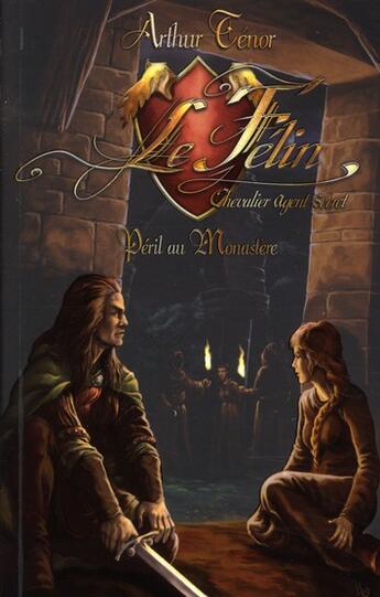 Couverture du livre « Le félin chevalier agent secret ; péril au monastère » de Arthur Tenor aux éditions Eveil Et Decouvertes