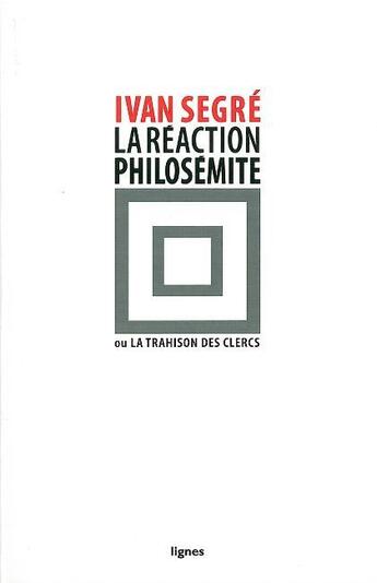 Couverture du livre « REVUE LIGNES ; la réaction philosémite ; ou la trahison des clercs » de Ivan Segre aux éditions Nouvelles Lignes