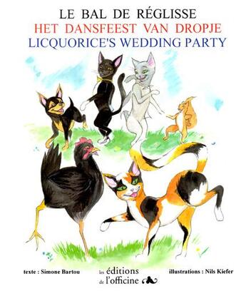 Couverture du livre « Le bal de Réglisse ; het dansfeest van dropje ; licquorice's wedding party » de Simone Bartou et Nils Kiefer aux éditions L'officine