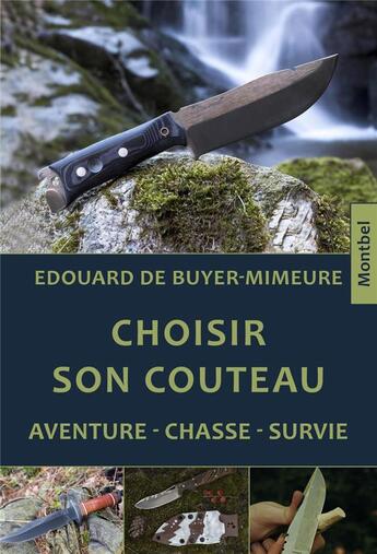 Couverture du livre « Choisir son couteau : Aventure, chasse, survie » de Edoua Buyer-Mineure aux éditions Montbel